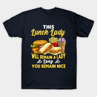 This Lunch Lady Will Remain A Lady As Long As You Remain Nice T-Shirt